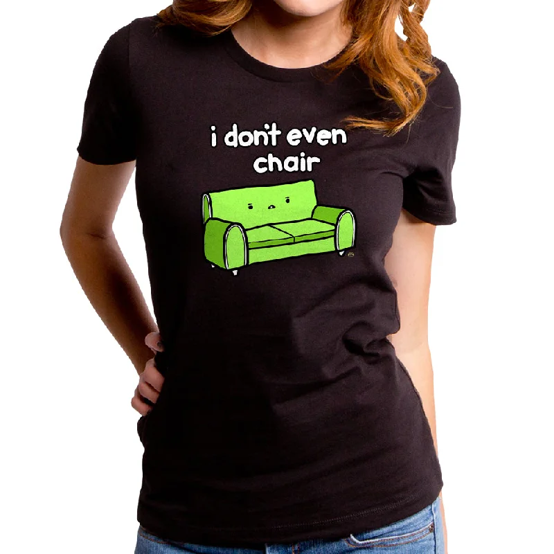 I Don't Even Chair Women's T-Shirt Satin Fabric Silk Fabric Chiffon Fabric